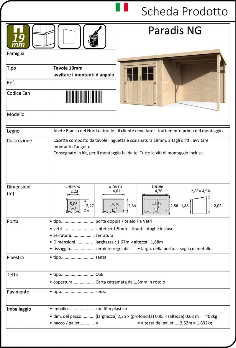 Casetta Box da Giardino per Attrezzi 4,76x2,56m Senza Pavimento con Tettoia in Legno Abete 19mm Paradis NG
